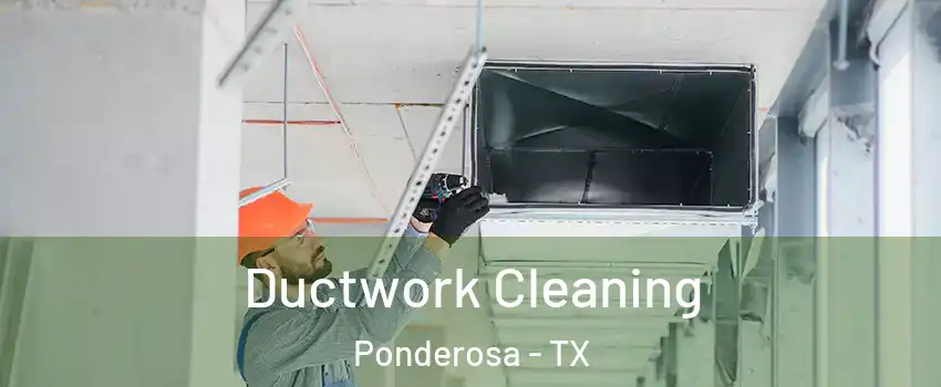 Ductwork Cleaning Ponderosa - TX