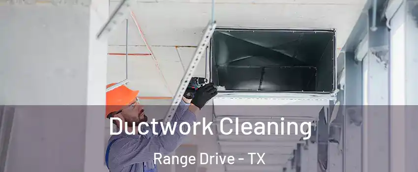 Ductwork Cleaning Range Drive - TX