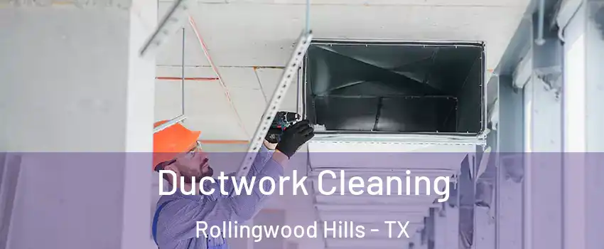 Ductwork Cleaning Rollingwood Hills - TX