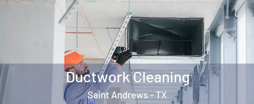 Ductwork Cleaning Saint Andrews - TX