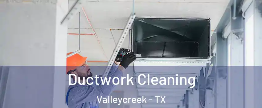 Ductwork Cleaning Valleycreek - TX