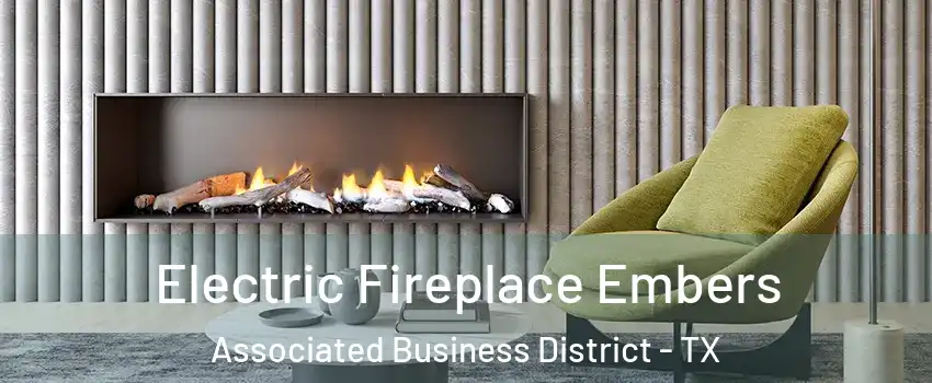 Electric Fireplace Embers Associated Business District - TX