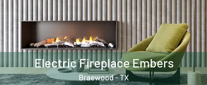 Electric Fireplace Embers Braewood - TX