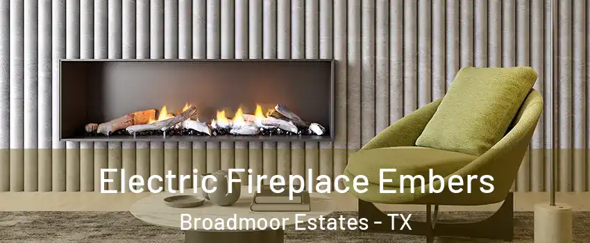 Electric Fireplace Embers Broadmoor Estates - TX