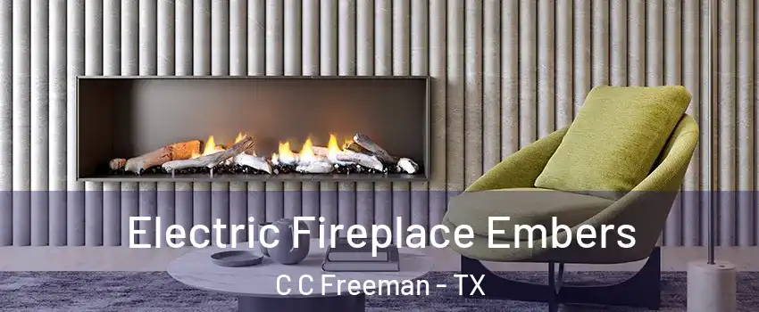 Electric Fireplace Embers C C Freeman - TX