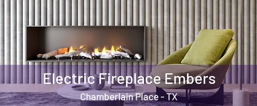 Electric Fireplace Embers Chamberlain Place - TX
