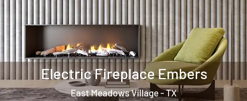 Electric Fireplace Embers East Meadows Village - TX