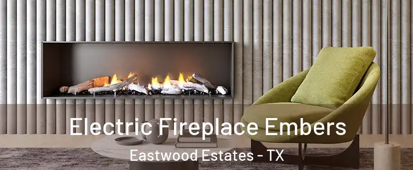 Electric Fireplace Embers Eastwood Estates - TX