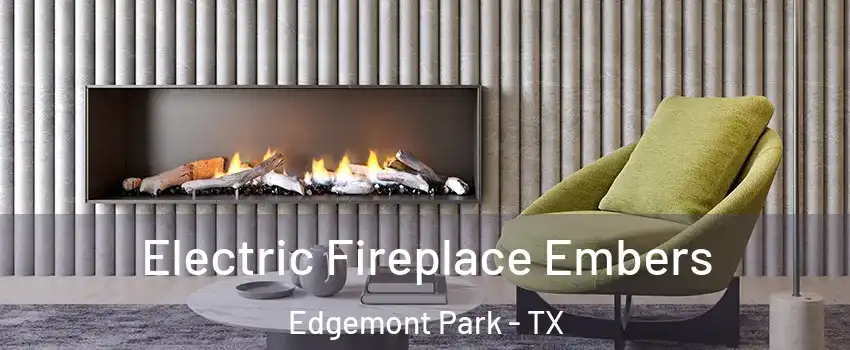 Electric Fireplace Embers Edgemont Park - TX