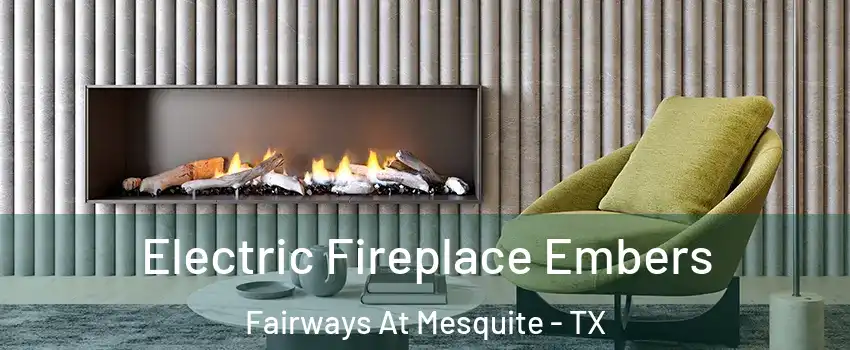 Electric Fireplace Embers Fairways At Mesquite - TX