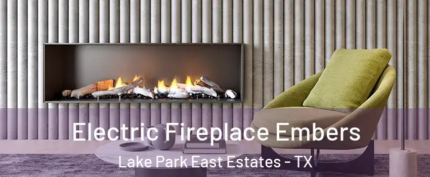 Electric Fireplace Embers Lake Park East Estates - TX