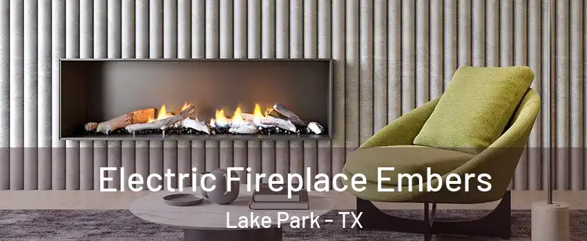 Electric Fireplace Embers Lake Park - TX