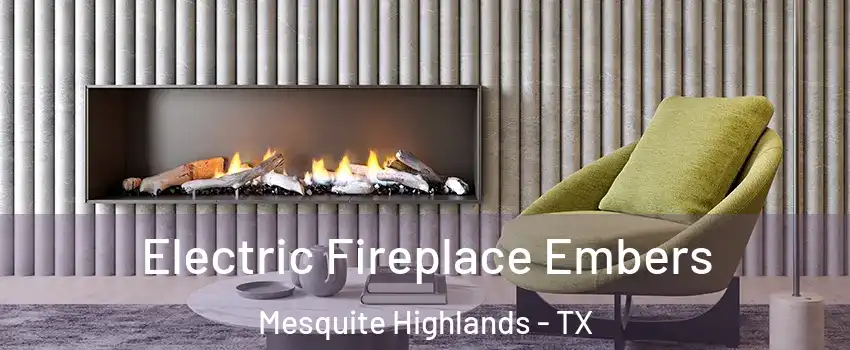 Electric Fireplace Embers Mesquite Highlands - TX