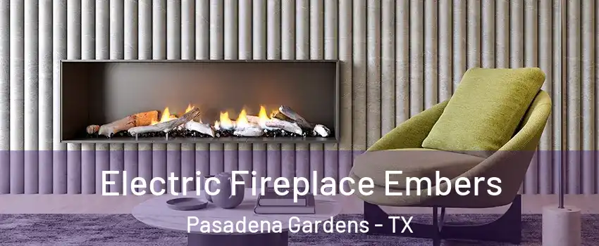 Electric Fireplace Embers Pasadena Gardens - TX