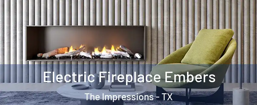 Electric Fireplace Embers The Impressions - TX