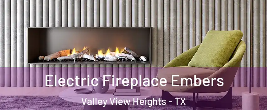 Electric Fireplace Embers Valley View Heights - TX