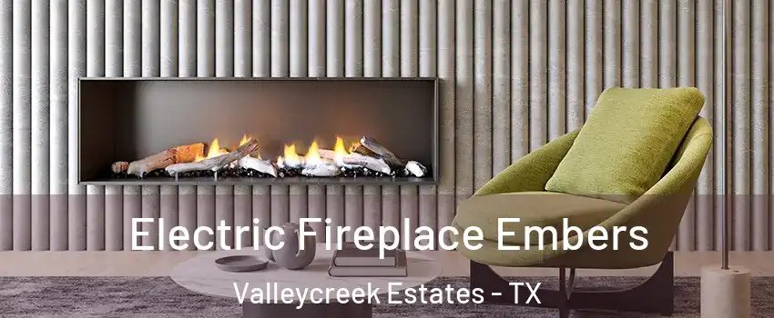 Electric Fireplace Embers Valleycreek Estates - TX