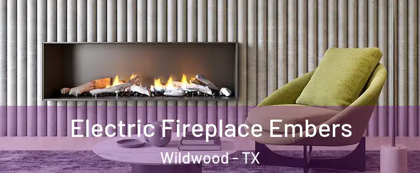 Electric Fireplace Embers Wildwood - TX