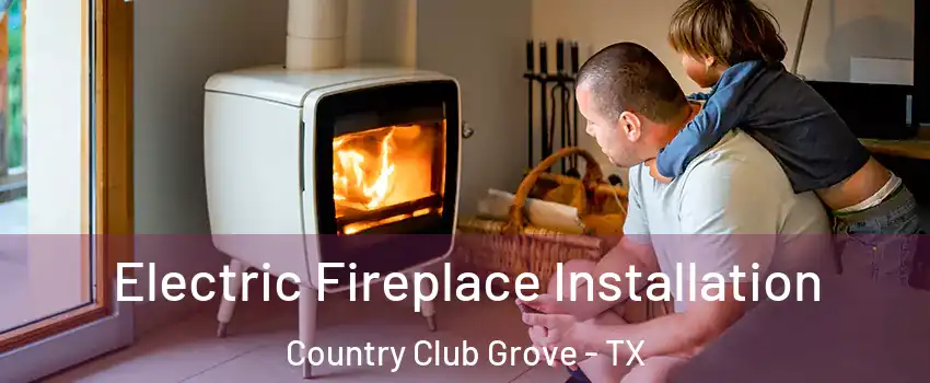Electric Fireplace Installation Country Club Grove - TX