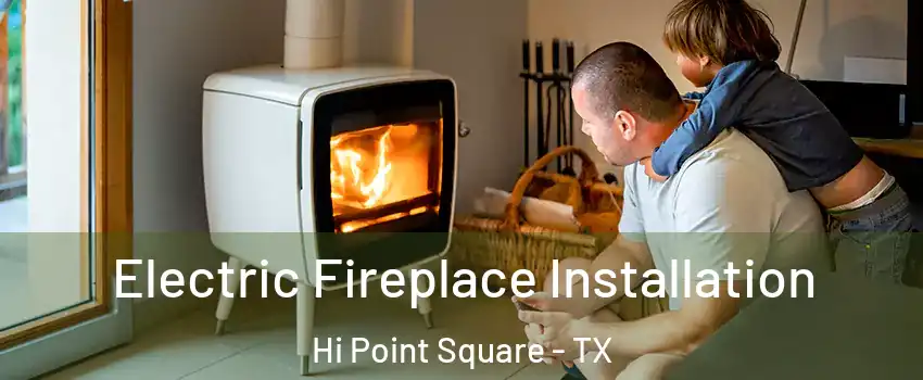 Electric Fireplace Installation Hi Point Square - TX