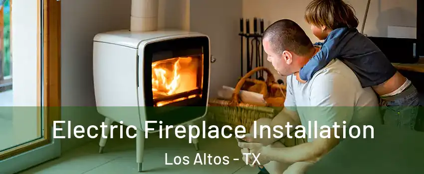 Electric Fireplace Installation Los Altos - TX