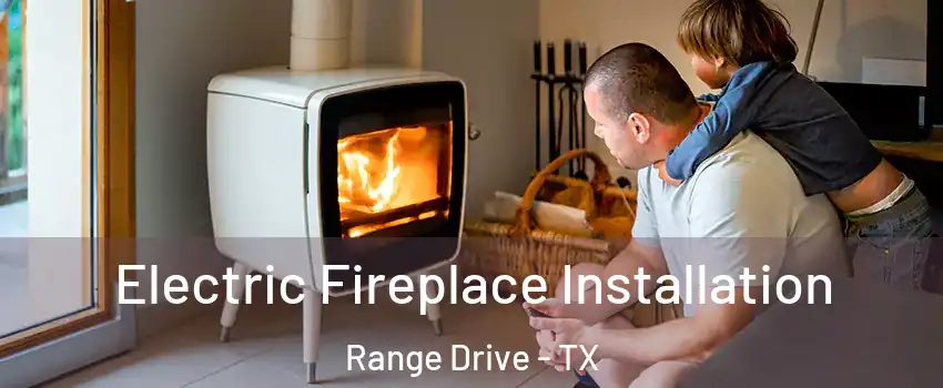 Electric Fireplace Installation Range Drive - TX