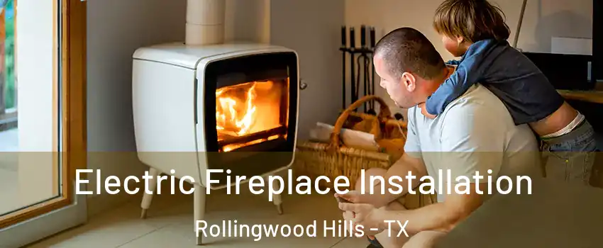 Electric Fireplace Installation Rollingwood Hills - TX