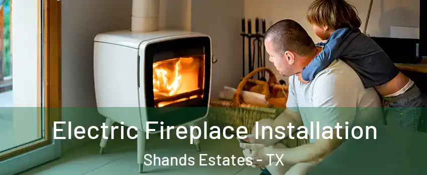 Electric Fireplace Installation Shands Estates - TX
