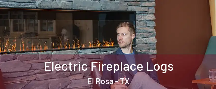 Electric Fireplace Logs El Rosa - TX