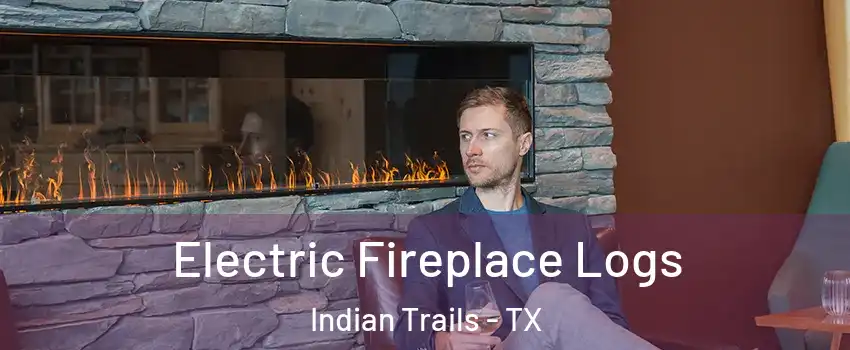 Electric Fireplace Logs Indian Trails - TX