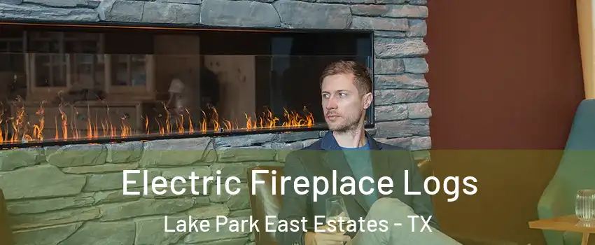 Electric Fireplace Logs Lake Park East Estates - TX