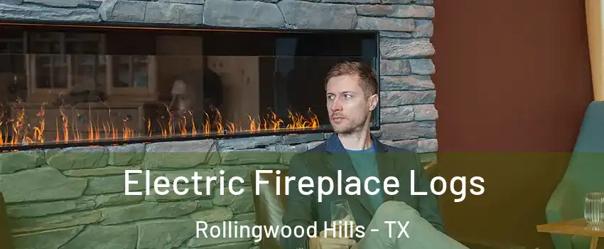 Electric Fireplace Logs Rollingwood Hills - TX
