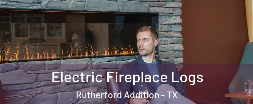 Electric Fireplace Logs Rutherford Addition - TX