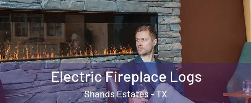 Electric Fireplace Logs Shands Estates - TX