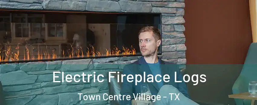 Electric Fireplace Logs Town Centre Village - TX