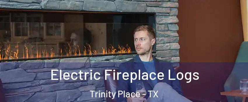 Electric Fireplace Logs Trinity Place - TX