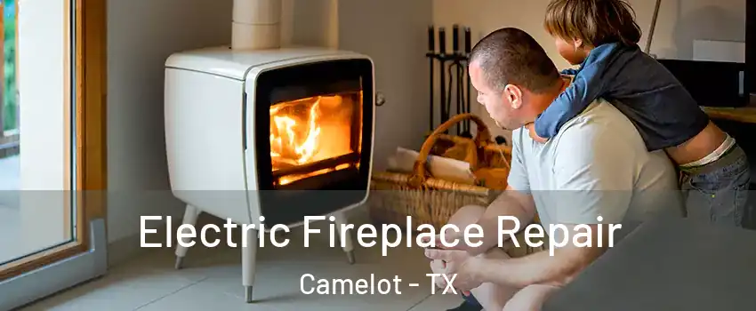 Electric Fireplace Repair Camelot - TX