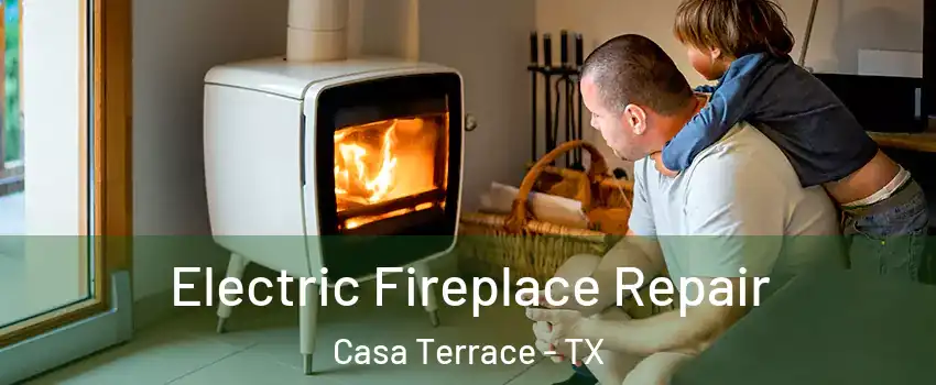 Electric Fireplace Repair Casa Terrace - TX
