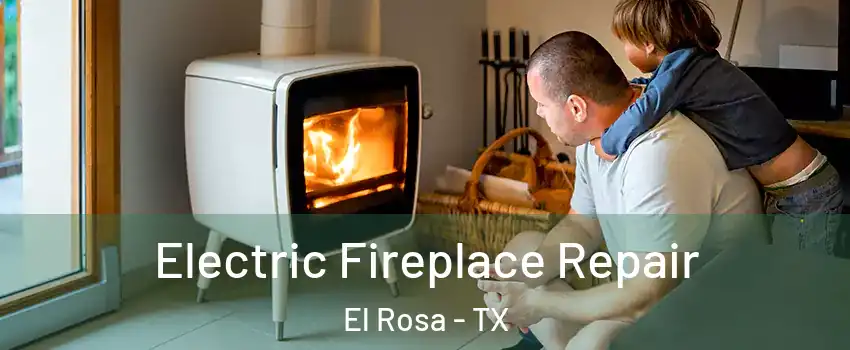 Electric Fireplace Repair El Rosa - TX