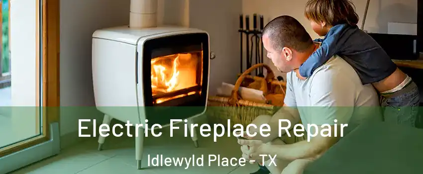 Electric Fireplace Repair Idlewyld Place - TX
