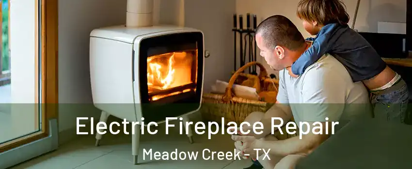 Electric Fireplace Repair Meadow Creek - TX