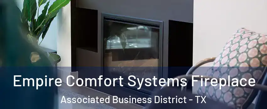 Empire Comfort Systems Fireplace Associated Business District - TX