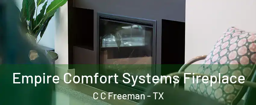 Empire Comfort Systems Fireplace C C Freeman - TX