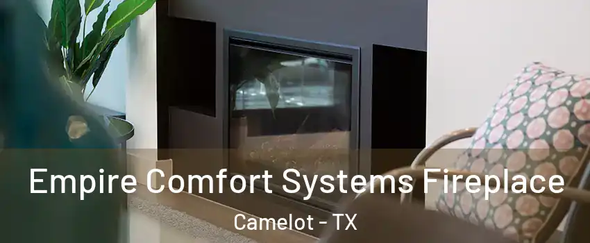 Empire Comfort Systems Fireplace Camelot - TX