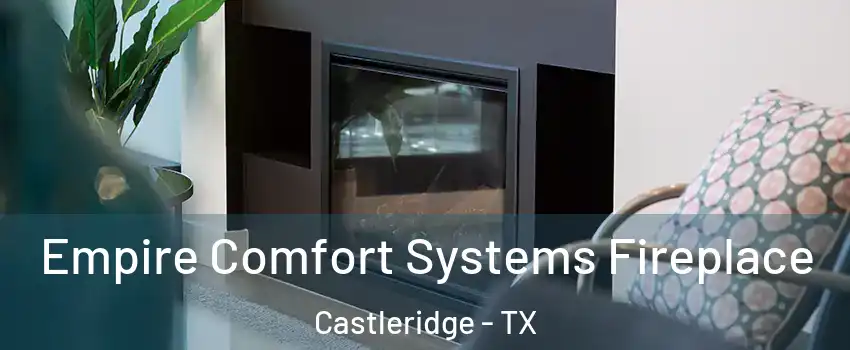 Empire Comfort Systems Fireplace Castleridge - TX