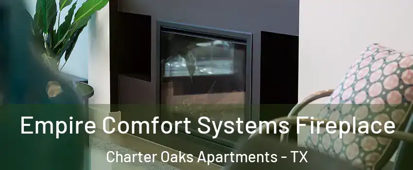 Empire Comfort Systems Fireplace Charter Oaks Apartments - TX