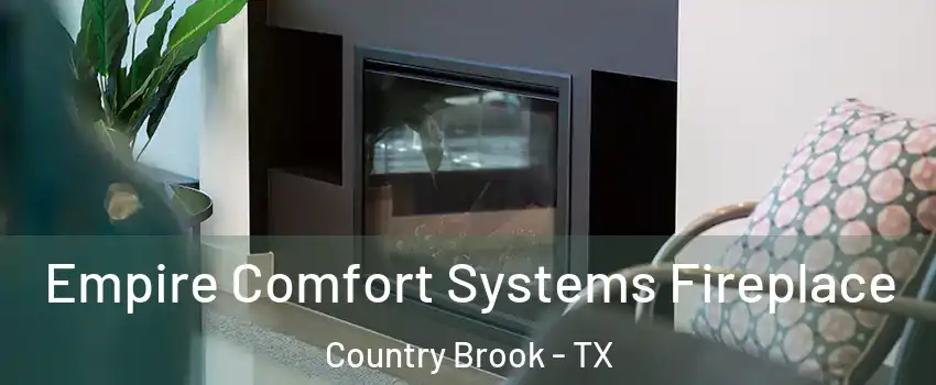 Empire Comfort Systems Fireplace Country Brook - TX