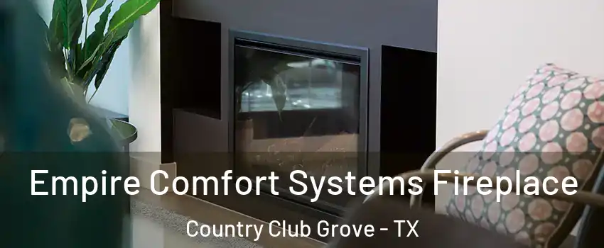Empire Comfort Systems Fireplace Country Club Grove - TX