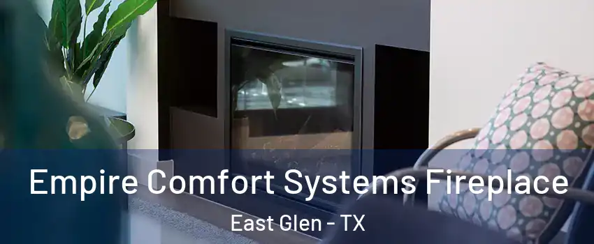 Empire Comfort Systems Fireplace East Glen - TX