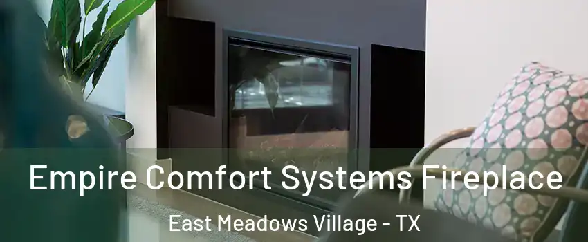 Empire Comfort Systems Fireplace East Meadows Village - TX